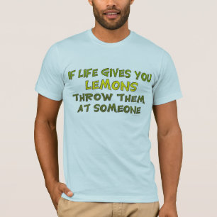 If Life Gives You Lemons T-Shirt