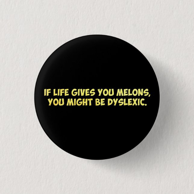 If Life Gives you Melons, You Might Be Dyslexic 3 Cm Round Badge (Front)
