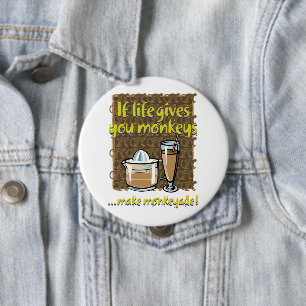 If life gives you monkeys 10 cm round badge