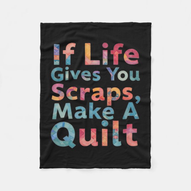 If Life Gives You Scraps, Make A Quilt Funny Sewin Fleece Blanket (Front)