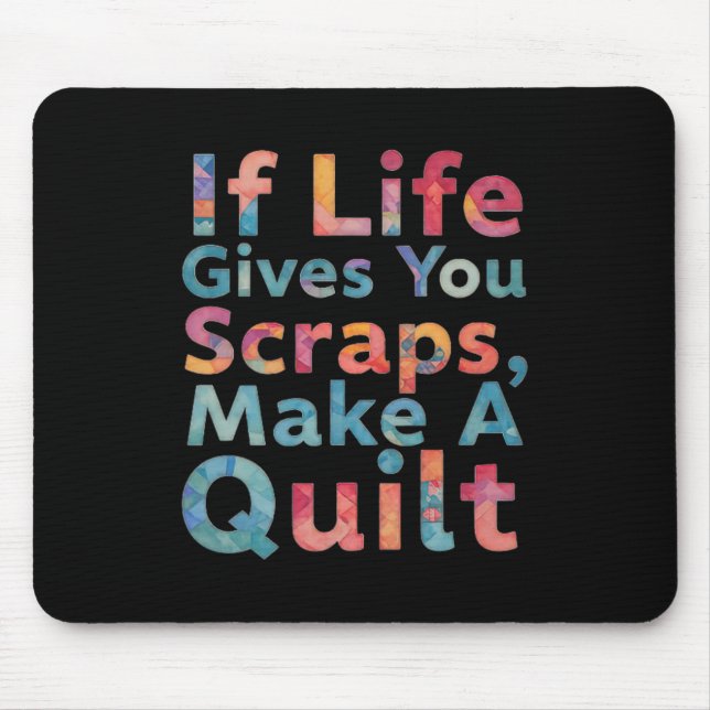 If Life Gives You Scraps, Make A Quilt Funny Sewin Mouse Mat (Front)