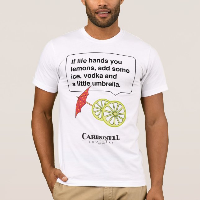 If life hands you lemons T-Shirt (Front)