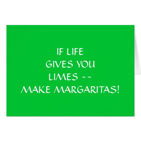 IF LIVE GIVES U LIMES MAKE MARGARITAS BIRTHDAY CARD