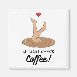 If Lost Check Coffee Funny Coffee Lover Art Magnet