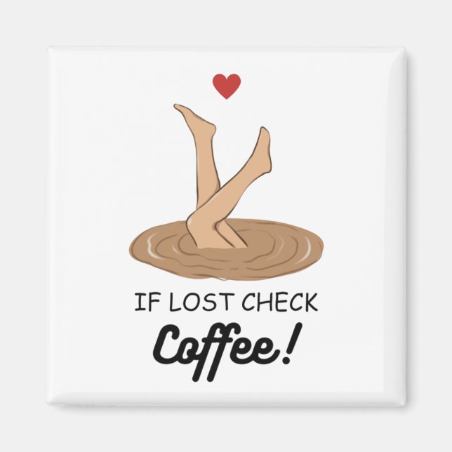 If Lost Check Coffee Funny Coffee Lover Art Magnet (Front)