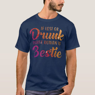 If Lost Or Drunk Please Return to Bestie boy T-Shirt