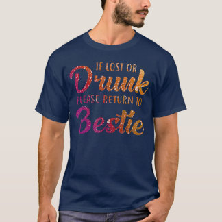 If Lost Or Drunk Please Return to Bestie boy T-Shirt