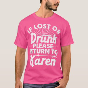 If Lost Or Drunk Please Return To KAREN Gift Name  T-Shirt
