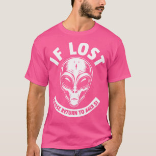 If Lost Please Retrun To Area 51 Alien Head Ufo Hu T-Shirt