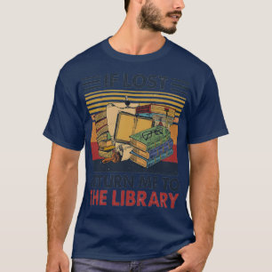 If lost return me to the library T-Shirt