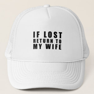 If lost return to my wife trucker hat