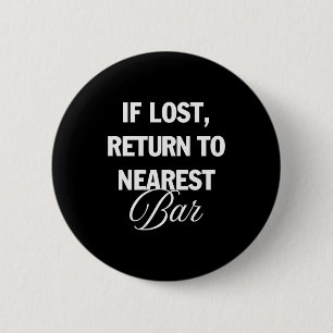 If Lost Return To Nearest Bar Funny Drinking Club 6 Cm Round Badge