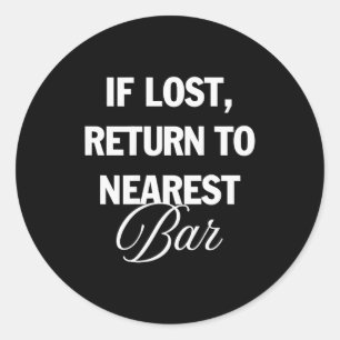 If Lost Return To Nearest Bar Funny Drinking Club  Classic Round Sticker