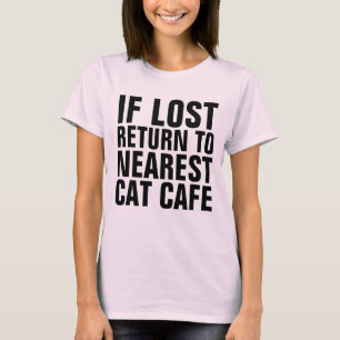 IF LOST RETURN TO NEAREST CAT CAFE T-shirts