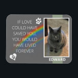 If Love could have Saved You Pet Memorial Magnet<br><div class="desc">This design may be personalised in the area provided by changing the photo and/or text. Or it can be customised by clicking Personalise this Template and then choosing the click to customise further option and delete or change the colour of the background, add text, change the text colour or style,...</div>