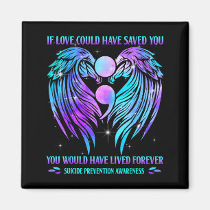 If Love Could Have Saved You Suicide Prevention Aw Magnet