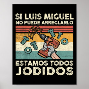 If Luis Miguel Can Not Repair It - Spani-shirt Poster