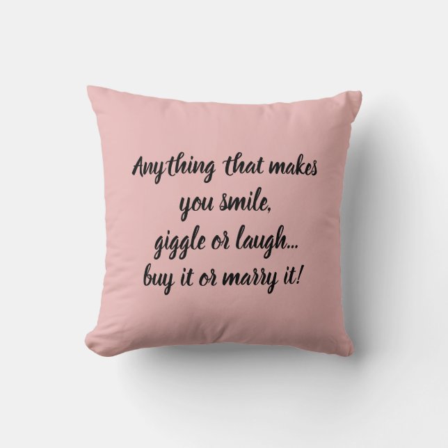 If makes you smile, giggle, laugh- buy or marry it cushion (Front)