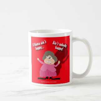 If Mama Ain't Happy...Ain't Nobody Happy Coffee Mug