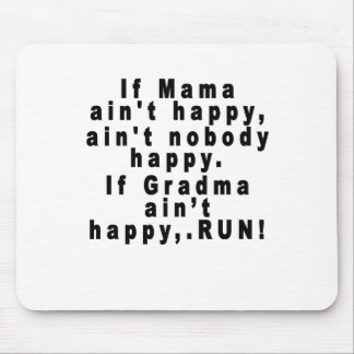 If Mama ain't happy, ain't nobody happy.If Gran... Mouse Mat
