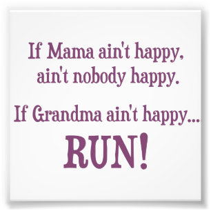 If Mama Ain't Happy, Ain't Nobody Happy Photo Print