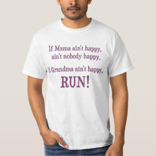 If Mama Ain't Happy, Ain't Nobody Happy T-Shirt