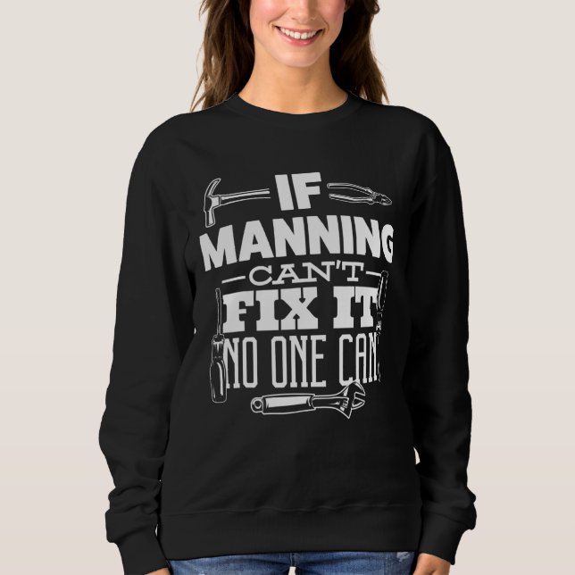 If Manning Can't Fix It No One Can Handyman Fix It Sweatshirt (Front)