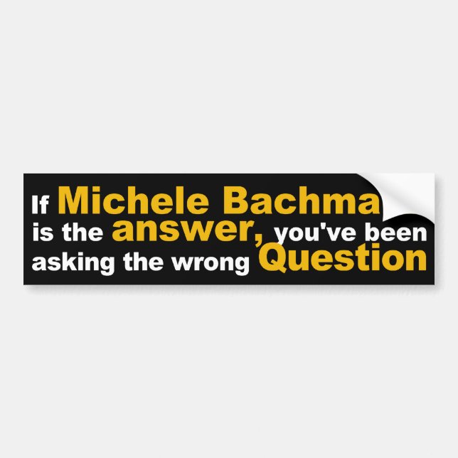 If Michele Bachmann is the Answer Sticker (Front)