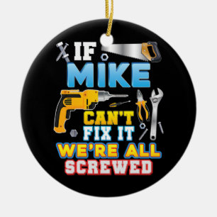 If Mike Can't Fix It We're All Screwed Father Day Ceramic Tree Decoration