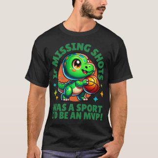 If missing shots was a sport Id be an MVP T-Shirt