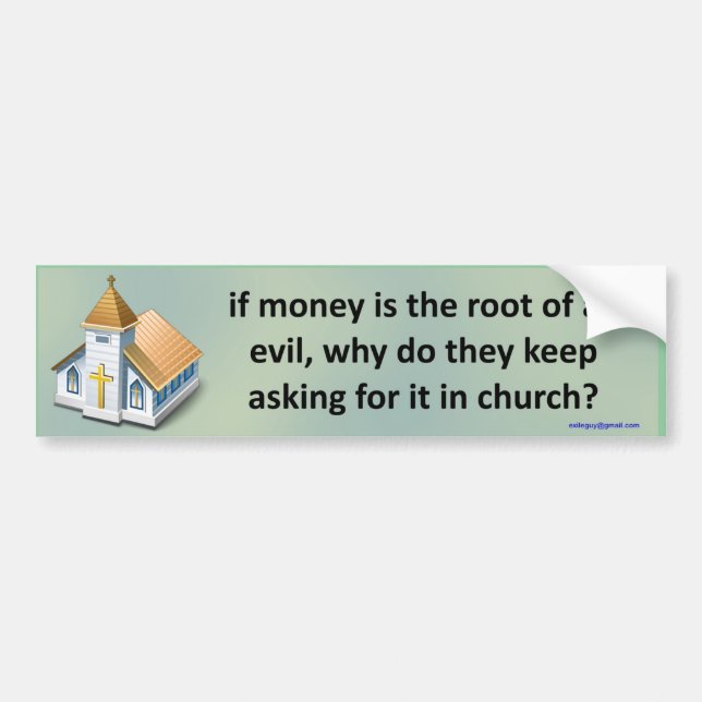 if money is the root of all evil... bumper sticker (Front)