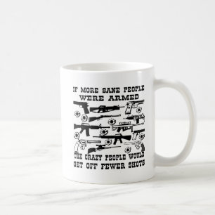 If more sane people were armed the crazy people coffee mug