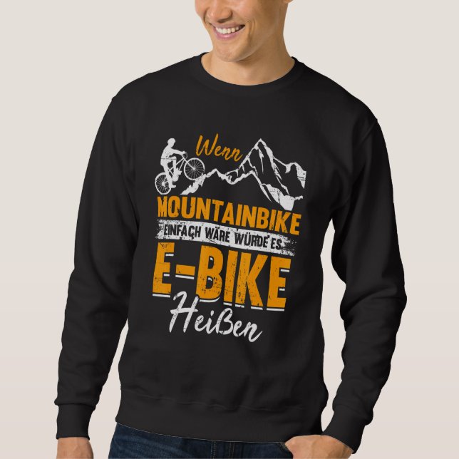 If Mountain Bike Would Be Simply It Would Be Hot E Sweatshirt (Front)