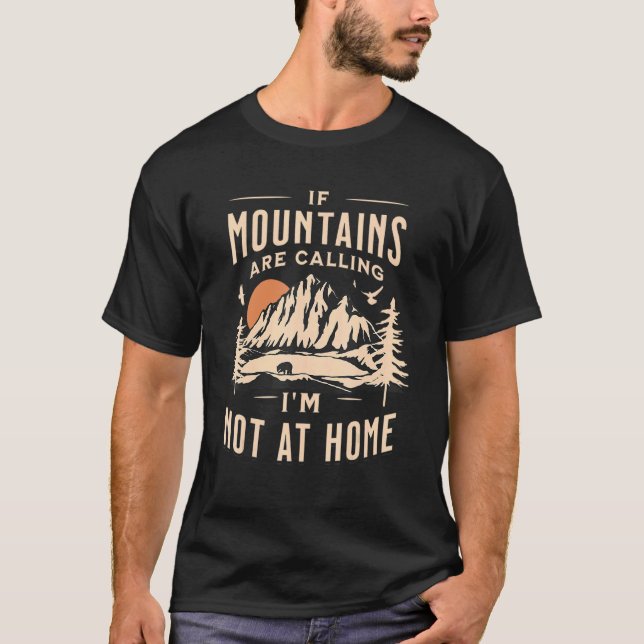If Mountains Ar Calling  I'm Not At Home Trendy T-Shirt (Front)
