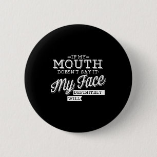 If mouth doesn't say face will expression 6 cm round badge
