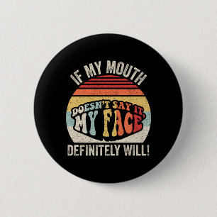If Mouth Doesnt Say Face Will Funny Sarcastic 6 Cm Round Badge