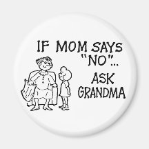 If Mum Says "NO"... Ask Grandma Magnet