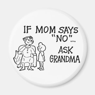 If Mum Says "NO"... Ask Grandma Magnet