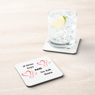 If Mum Says No Go Ask Nana on a  Coaster