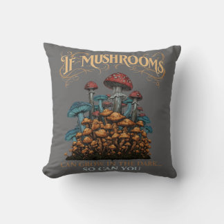If Mushrooms Can Grow in the Dark Fantasy Art Prin Cushion