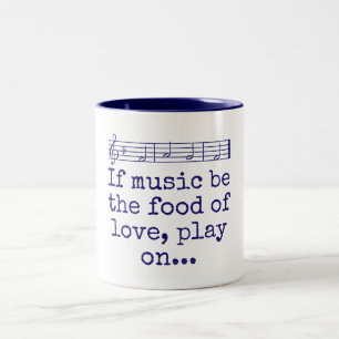If Music Be The Food Of Love - Music Quote Two-Tone Coffee Mug