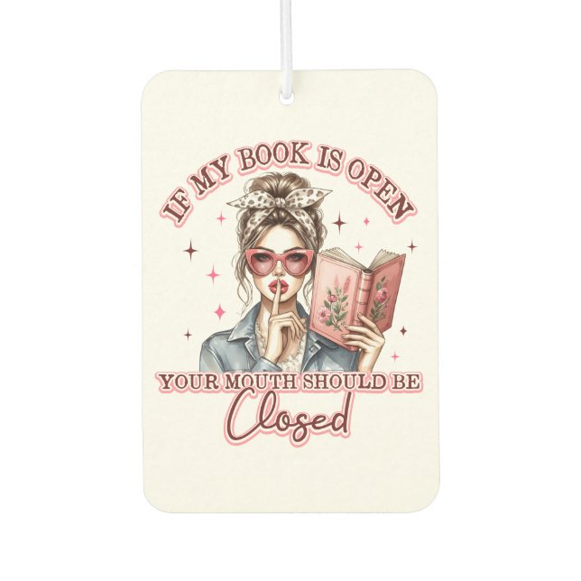If My Book Is Open...  Car Air Freshener (Front)