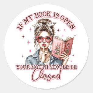 If My Book Is Open...  Classic Round Sticker