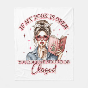 If My Book Is Open...  Fleece Blanket