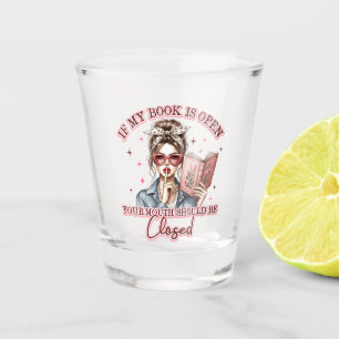 If My Book Is Open...  Shot Glass