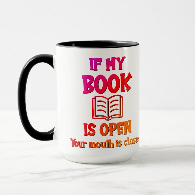 If My Book Is Open Your Mouth Is Closed Mug (Left)