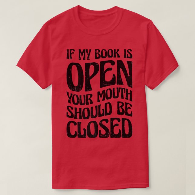 If My Book Is Open Your Mouth Should Be Closed Boo T-Shirt (Design Front)