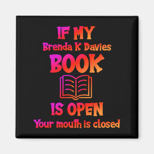  If My Brenda K Davies Book Is Open Magnet