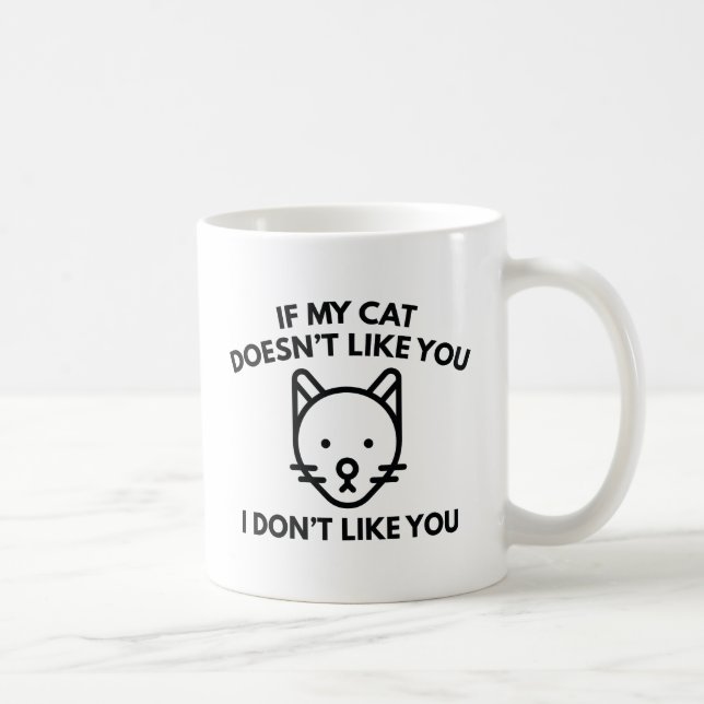 If My Cat Doesn't Like You Coffee Mug (Right)