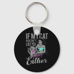 If My Cat Doesn't Like You I Don't  Key Ring
